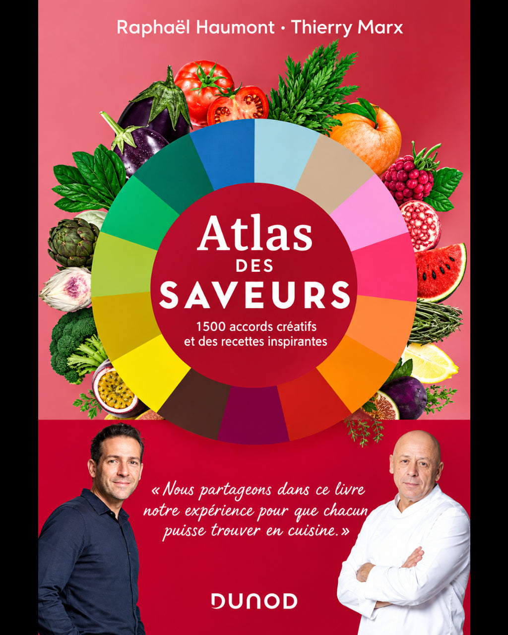 Atlas des saveurs (2e édition) : 2000 accords créatifs et des recettes inspirantes - Raphaël Haumont & Thierry Marx - À PARAÎTRE