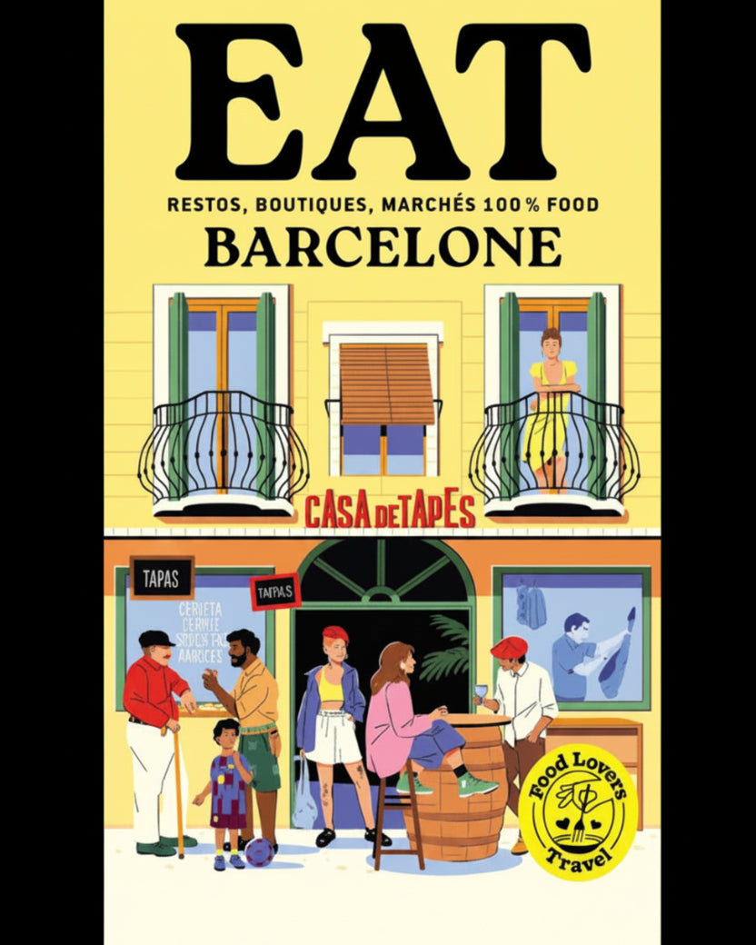 Eat Barcelone : restos, boutiques, marchés 100 % food - Mathilde Samama & Annabelle Schachmes
