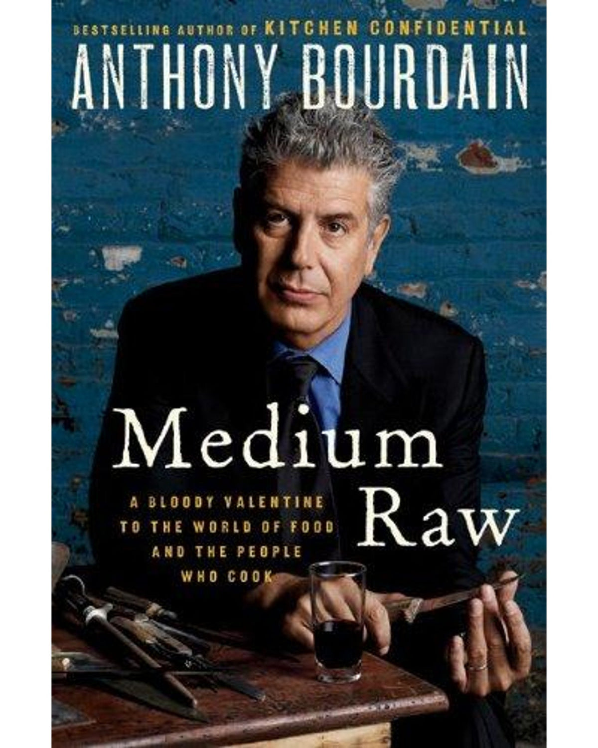 Medium Raw: A Bloody Valentine to the World of Food and the People Who Cook (couverture rigide) - Anthony Bourdain